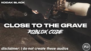 Roblox Id Code Kodak Black Close To The Grave Youtube - kodak there he go id code roblox