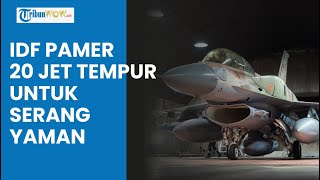 Israel Rilis Penampakan 20 Jet Tempur yang Digunakan untuk Mengebom Yaman