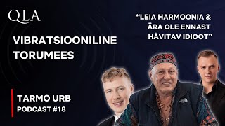 Tarmo Urb - Leia Harmoonia ning Ära Ole Idioot | QLA Podcast | XVIII Saade