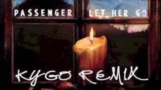 Passenger - Let Her Go (Kygo Remix)