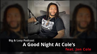 Big & Lazy Podcast | A Good Night At Coles feat. Jon Cole