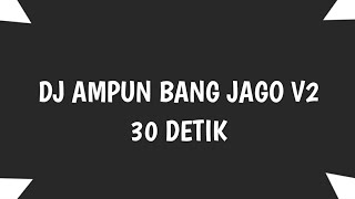 🔊🎶DJ AMPUN BANG JAGO | STORY WA 30 DETIK