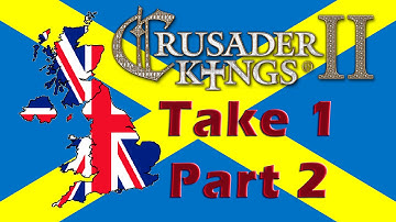 Crusader Kings 2 - Forming Britannia - Take 1 - Part 2