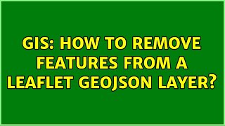 GIS: How to remove features from a Leaflet GeoJSON layer?