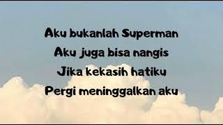 Aku bukanlah superman - The Lucky Laki (lirik)