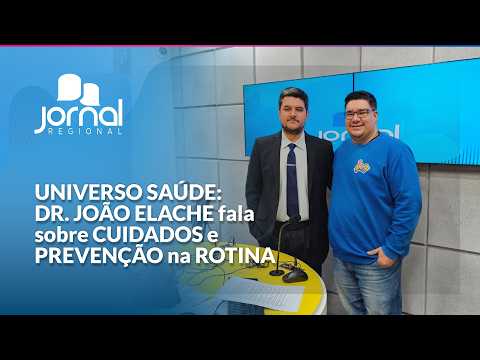 HEALTH UNIVERSE: DR. JOÃO ELACHE talks about CARE and PREVENTION in ROUTINE | JR