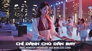 NHẠC REMIX TIKTOK CĂNG NHẤT 2025 | NONSTOP VINAHOUSE TRIỆU VIEW | BXH NHẠC TRẺ REMIX HOT TREND 2025