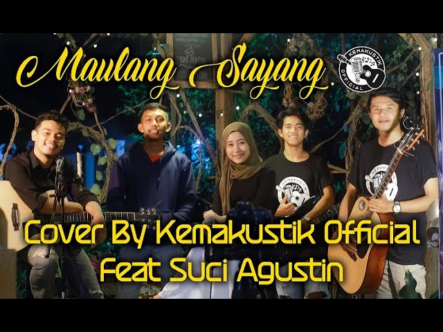 MAULANG SAYANG  ( COVER KEMAKUSTIK feat SUCI AGUSTIN ) class=