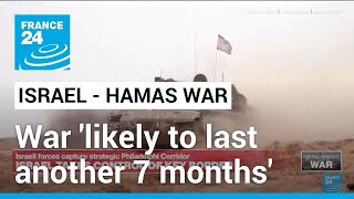 Israel says Gaza war likely to last another seven months • FRANCE 24 English