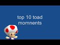 Top 10 Toad Moments