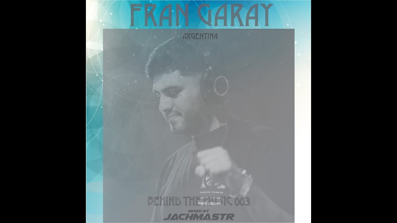 Behind The Music 003 Fran Garay Mixed by Jachmastr