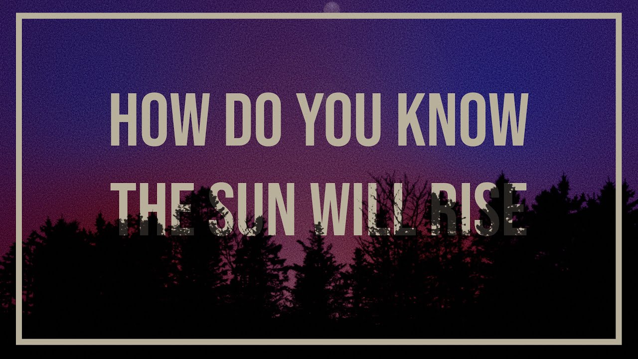How Do You Know the Sun Will Rise