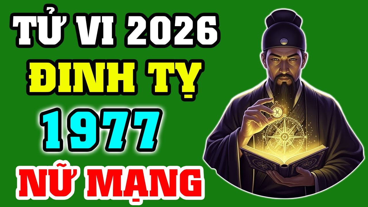 Tử Vi 2026 Tuổi Đinh Tỵ 1977 Nữ Mạng | Vận Trình – Tài Lộc – Gia Đạo