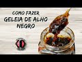 Como fazer geleia de alho negro 