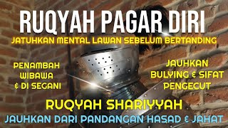 RUQYAH PAGAR DIRI JAUHKAN SIFAT PENGECUT JAUHKAN PANDANGAN JAHAT