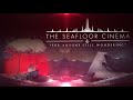 The seafloor cinema  for anyone still wondering