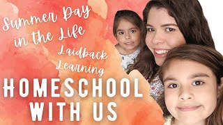 HOMESCHOOL WITH US | SUMMER DAY IN THE LIFE | INDOOR FUN & LAIDBACK LEARNING