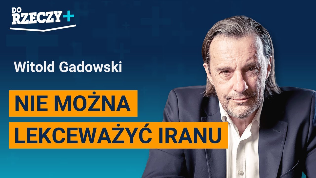 Miniatura: Gadowski: Nie można lekceważyć Iranu