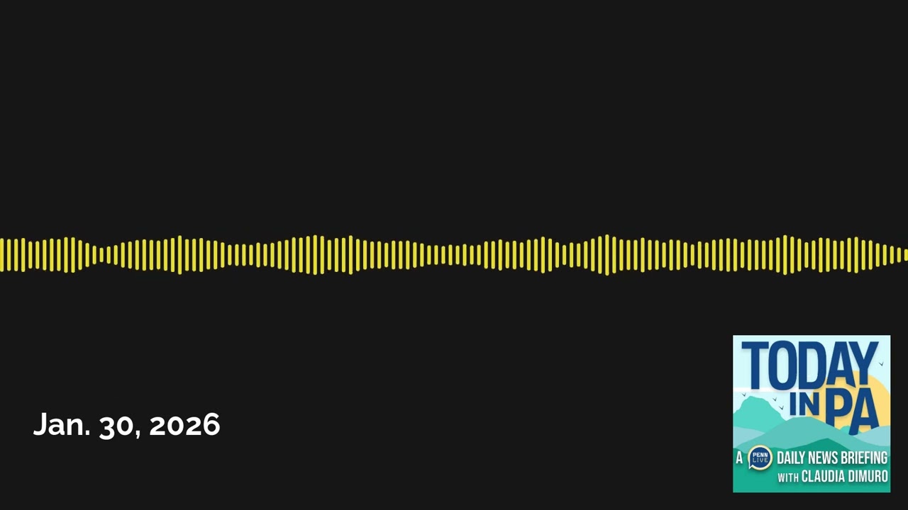 Jan. 30, 2026 | Today in PA | A PennLive daily news briefing with Claudia Dimuro