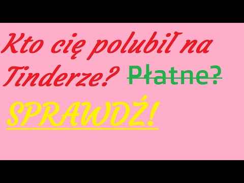 Jak zobaczyć kto nas polubił na Tinderze BEZ TINDER GOLD?