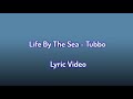 Life By The Sea - Tubbo (Lyrics)