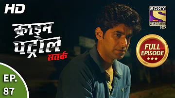 Crime Patrol Satark Season 2 - Ep 87 - Full Episode - 12th November, 2019