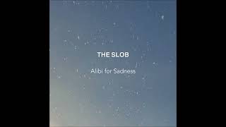 The Slob - Alibi For Sadness (Ep 2024)