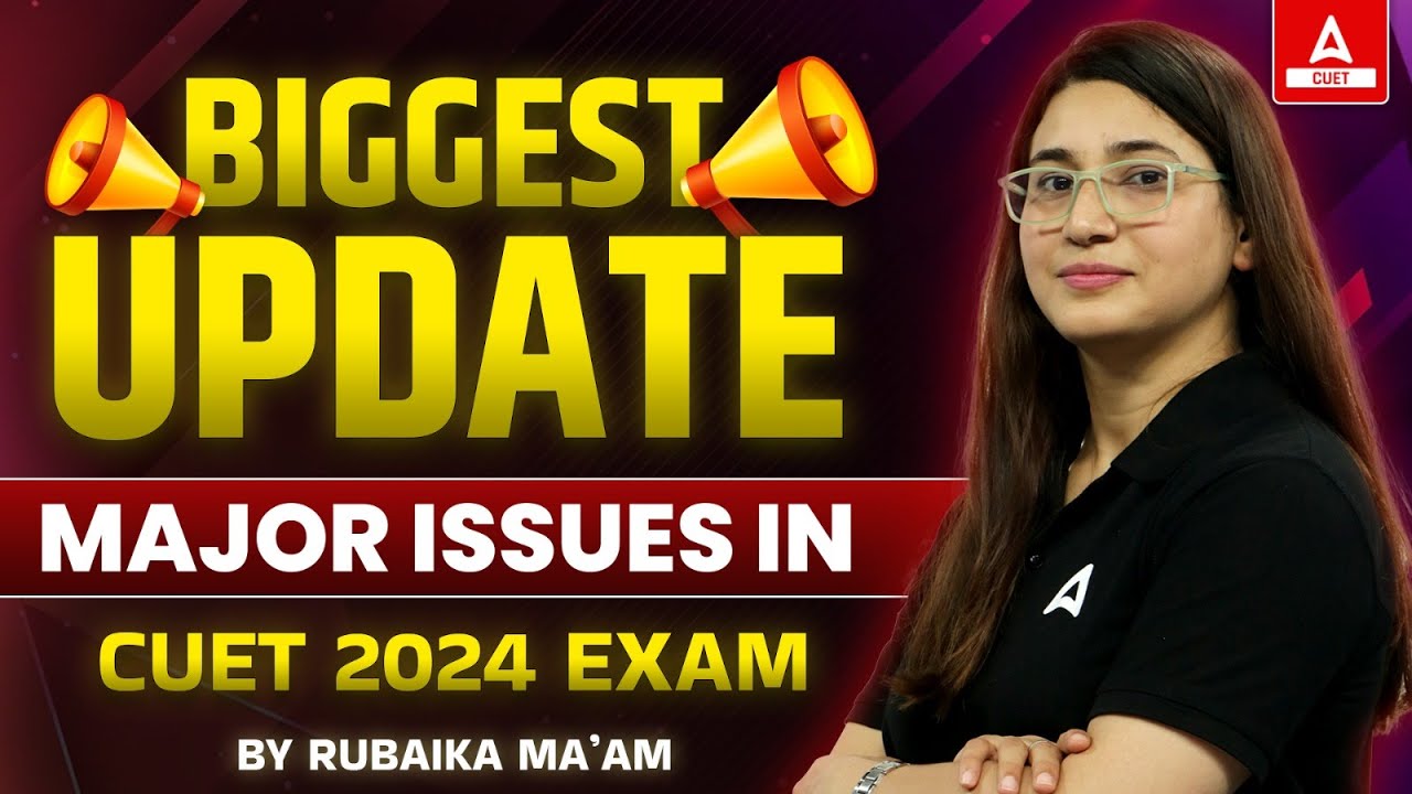Biggest Update Major Issues in CUET 2024 Exam | By Rubaika Ma'am - YouTube