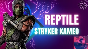 MK 1  Reptile and Stryker setups and theories