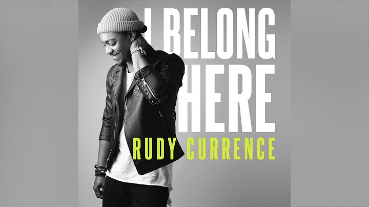 Rudy Currence "I Belong Here"