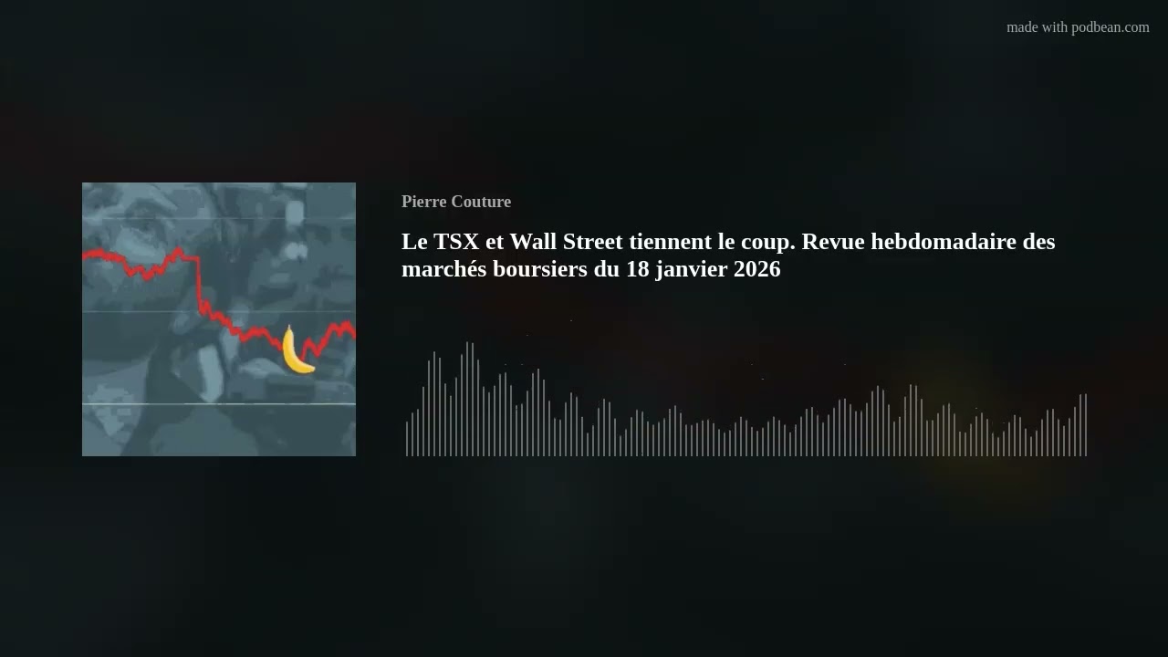 Le TSX et Wall Street tiennent le coup. Revue hebdomadaire des marchés boursiers du 18 janvier 2026