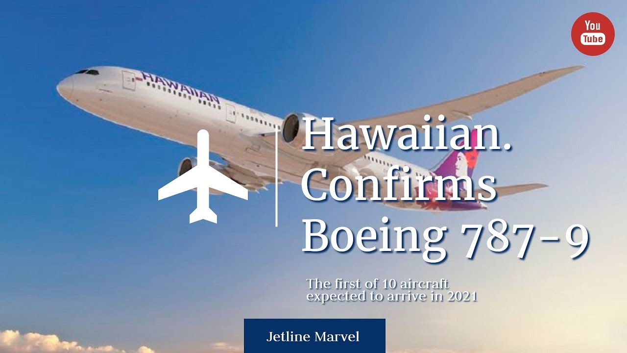 Hawaiian confirms 10 Boeing 787-9 Fleet I Interview with CEO Peter ...