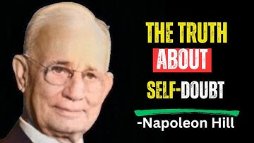 Why You Keep Doubting Yourself  | Napoleon Hill