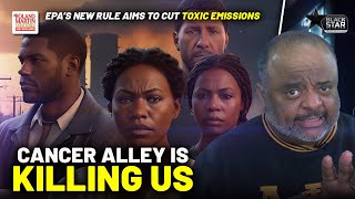 They're Killing Us: EPA Forces Cancer Alley Co's To Produce Less Toxic Emissions, Chemicals