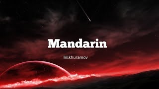 Liil.khuramov-Mandarin [ Text & Muzika ] - (Kareoke)- 2022.y