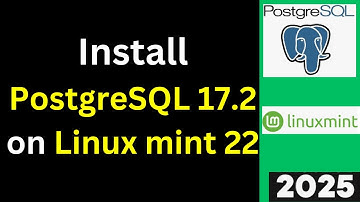 Install PostgreSQL 17.2 on Linux Mint (Xia) 22 in 10 Minutes! (Step-by-Step Guide) | 2025 Updated