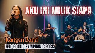 🎵 Kangen Band - Aku ini Milik Siapa |🔥(Symphonic Rock Version) Full Emosi!