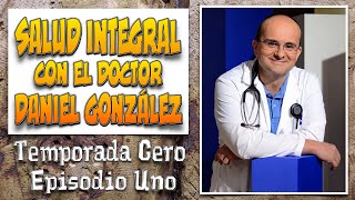 T00E01 - SALUD INTEGRAL CON EL DOCTOR DANIEL GONZÁLEZ