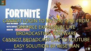 Cannot Login To Youtube From Geforce Experience Live Broadcasting Software Easy Solution Youtube