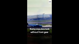 Boeing cargo plane lands without front gear