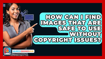 How Can I Find Images That Are Safe To Use Without Copyright Issues? - SearchEnginesHub.com