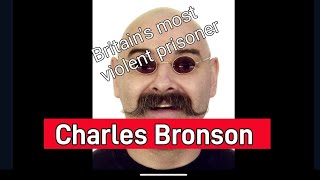 Prisoner Profile: Charlie Bronson. Britons most violent prisoner