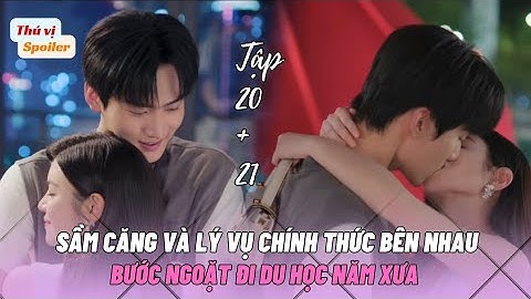 Sầm Căng Chấp Nhận Tình Cảm Của Lý Vụ, Chính Thức Ở Bên Nhau| Thư Kích Hồ Điệp Tập 20 + 21 Preview