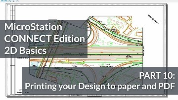 MicroStation CONNECT Edition 2D Basics: 10 - Printing your Design to Paper and PDF