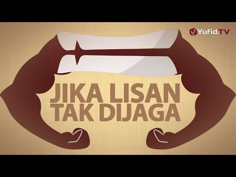 Nasehat : Jika Lisan Tak Dijaga