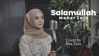 SALAMULLAH - MAHER ZAIN | Ima Zara Cover