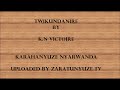 TWIKUNDANIRE BY K N VICTOIRE KARAHANYUZE NYARWANDA SONGS TWIKUNDANIRE BY K N VICTOIRE KARAHANYUZE NYARWANDA SONGS