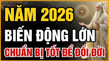 CHUẨN BỊ TRƯỚC BIẾN ĐỘNG LỚN NĂM 2026 – 7 LỜI DẠY GIÚP BẠN ĐỔI ĐỜI | ĐẠO CỔ NHÂN