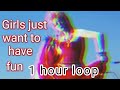 Cyndi Lauper -Girls just want to have fun- 1 hour version