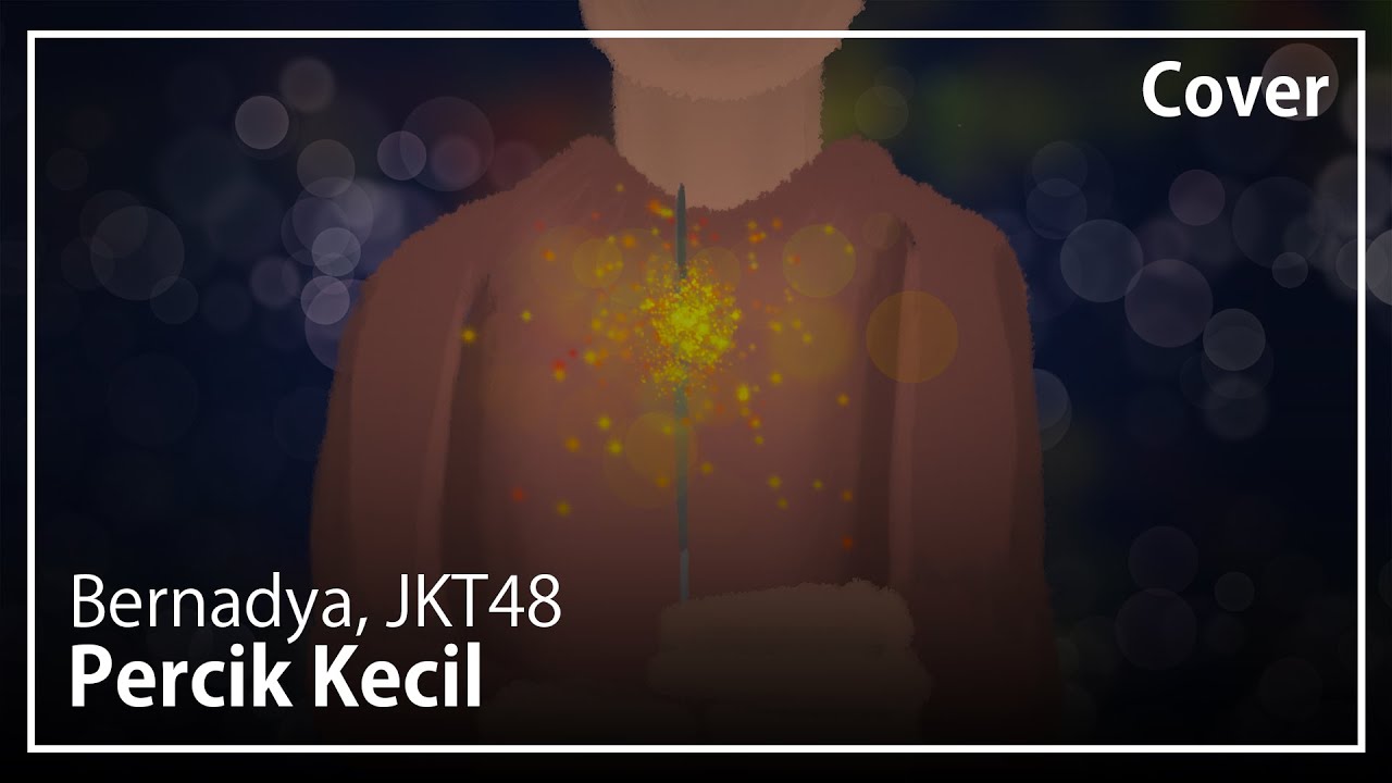 Percik Kecil - Bernadya, JKT48 | Male Cover